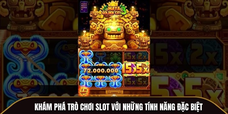 Khám phá trò chơi Slot với những tính năng đặc biệt