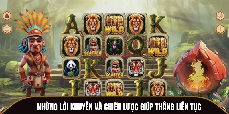 Những lời khuyên và chiến lược giúp thắng liên tục