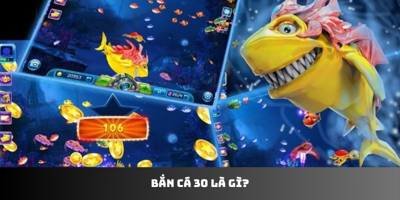 Bắn cá 30 là gì?