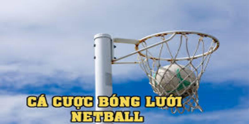 Cá Cược Netball - Trải Nghiệm Thể Thao Đầy Kịch Tính
