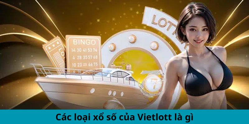 Các loại xổ số của Vietlott là gì