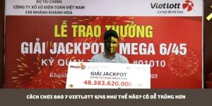 Cách Chơi Bao 7 Vietlott 6/45 Như Thế Nào? Có Dễ Trúng Hơn