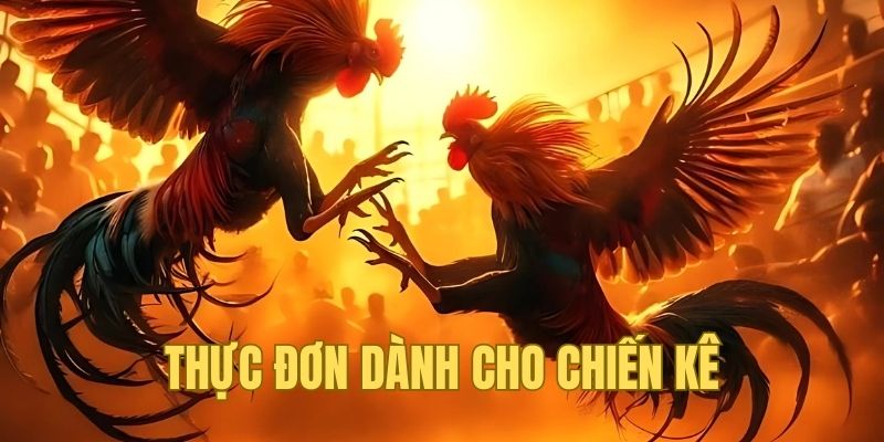 Hướng dẫn lên thực đơn chuẩn cho chiến kê
