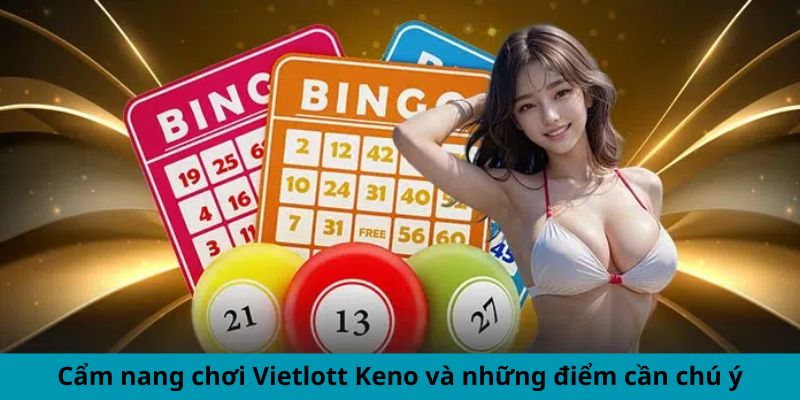 Cẩm nang chơi Vietlott Keno và những điểm cần chú ý
