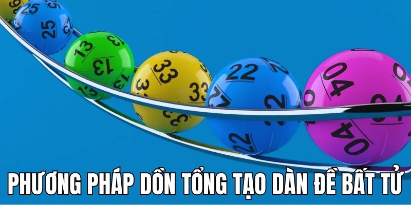 Phương pháp soi cầu dồn tổng tạo dàn đề bất tử