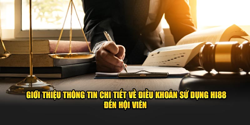 Giới thiệu thông tin chi tiết về điều khoản sử dụng HI88 đến hội viên