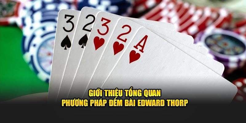 Giới thiệu tổng quan phương pháp đếm bài Edward Thorp