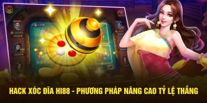 Hack Xóc Đĩa HI88 - Phương Pháp Nâng Cao Tỷ Lệ Thắng