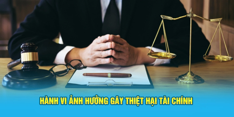 Hành vi ảnh hưởng gây thiệt hại tài chính