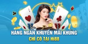 Hi88 Thưởng Nổ Hũ Bắn Cá Game Bài Mỗi Ngày Mỗi Tuần