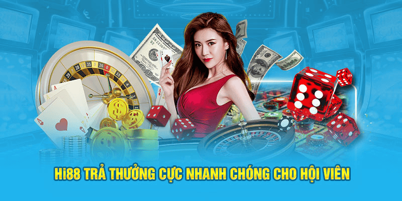 HI88 trả thưởng cực nhanh chóng cho hội viên