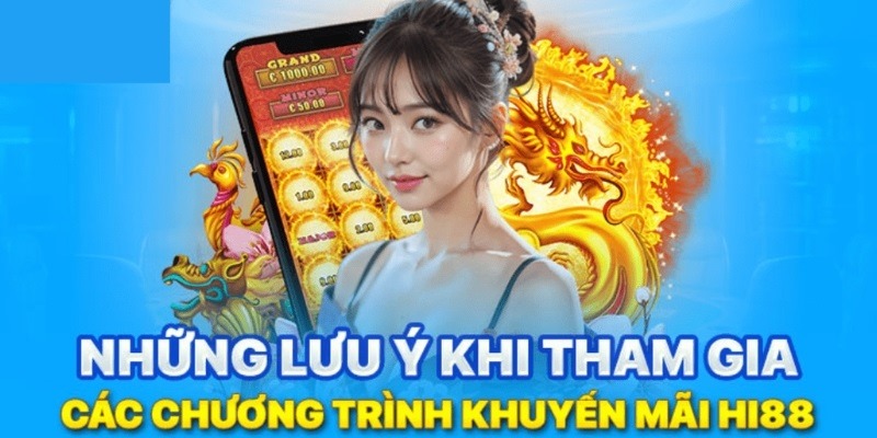 Cần đọc kỹ và tuân thủ các quy định trong sự kiện Hi88vip
