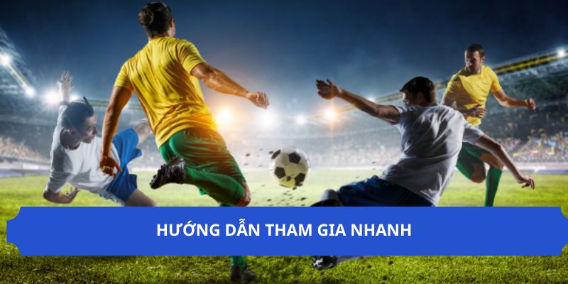 Hướng dẫn tham gia nhanh