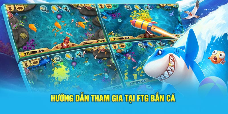 Hướng dẫn tham gia tại FTG Bắn cá