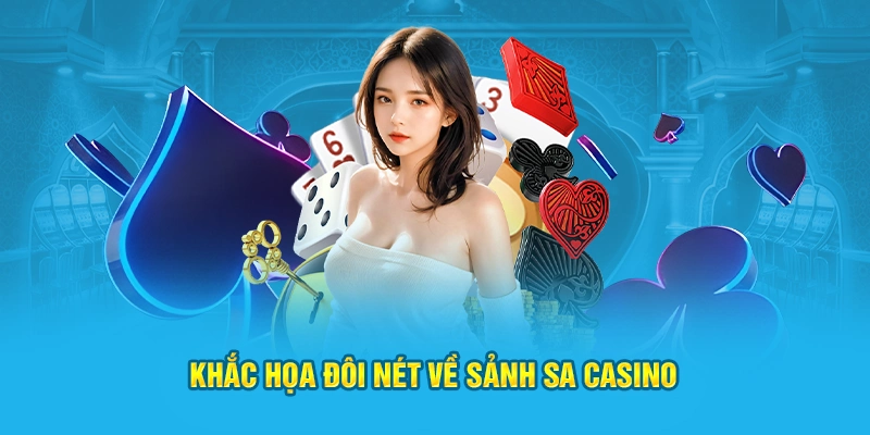 Khắc họa đôi nét về sảnh SA Casino