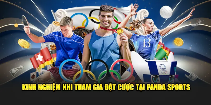Kinh nghiệm khi tham gia đặt cược tại sảnh Panda sports