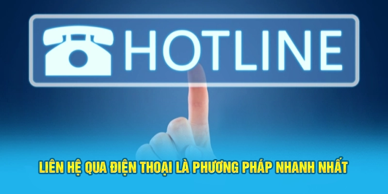 Liên hệ Hi88 qua điện thoại là phương pháp nhanh nhất