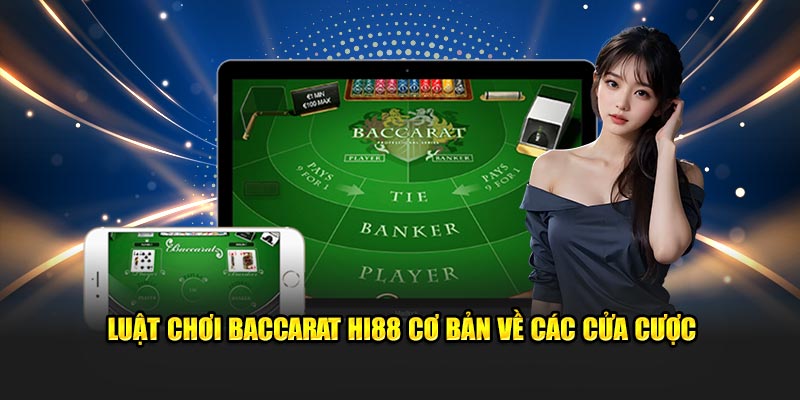 Luật chơi Baccarat HI88 cơ bản về các cửa cược
