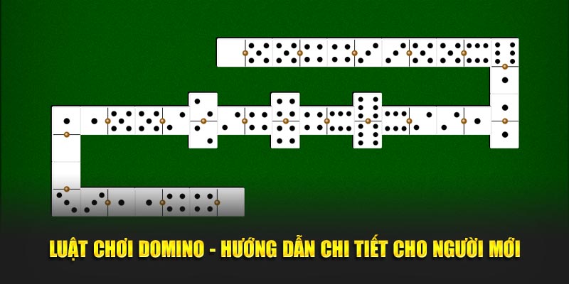 Luật Chơi Domino - Hướng Dẫn Chi Tiết Cho Tân binh