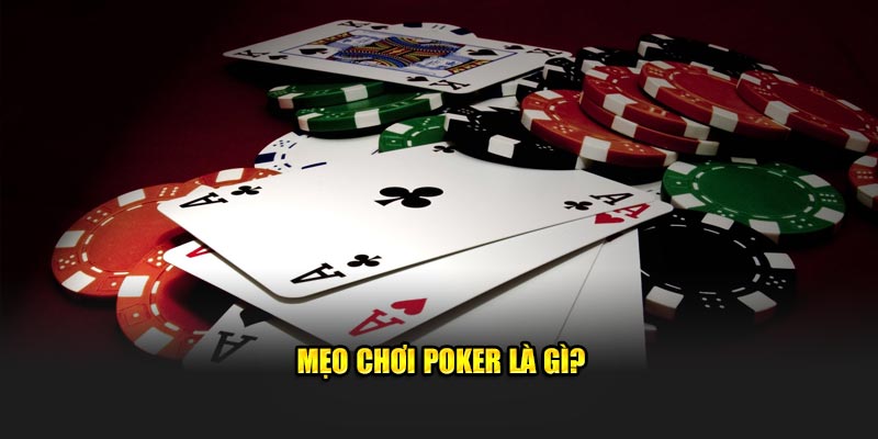 Mẹo chơi Poker là gì?