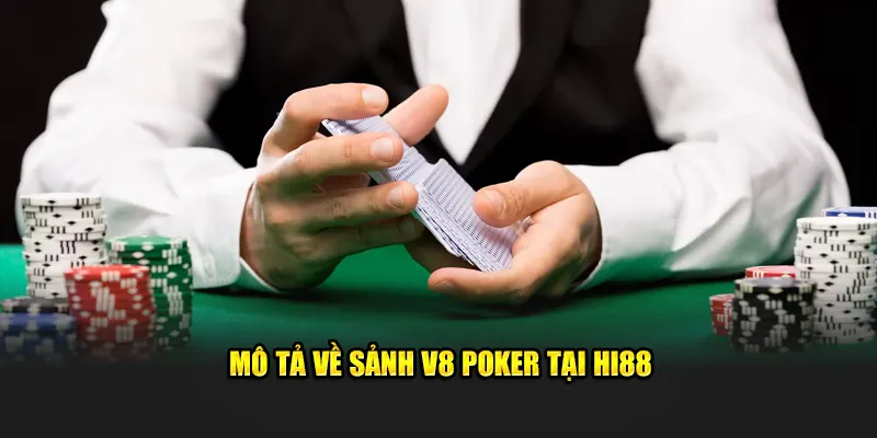 Mô tả về sảnh V8 poker tại Hi88