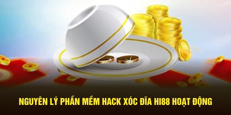 Nguyên lý phần mềm hack xóc đĩa HI88 hoạt động