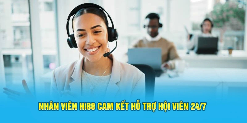 Nhân viên HI88 cam kết hỗ trợ hội viên 24/7