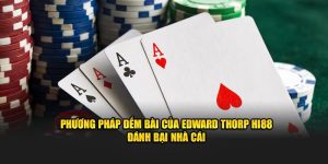Phương Pháp Đếm Bài Của Edward Thorp HI88