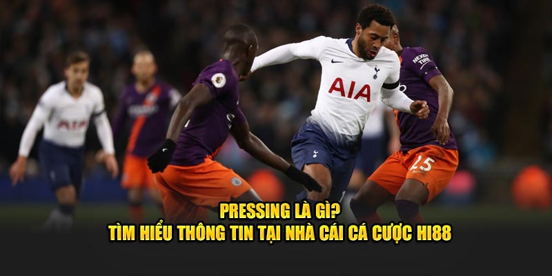Pressing Là Gì? Tìm Hiểu Thông Tin Tại Nhà Cái Hi88