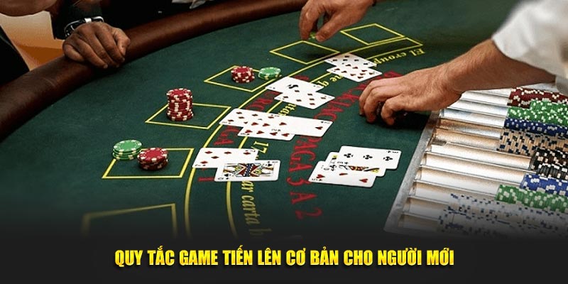 Quy tắc game tiến lên cơ bản cho người mới