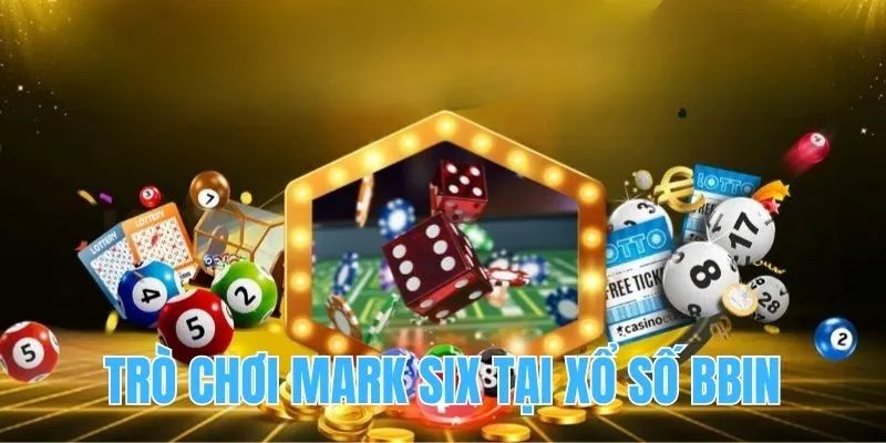 Trò chơi Mark Six tại sảnh game BBIN