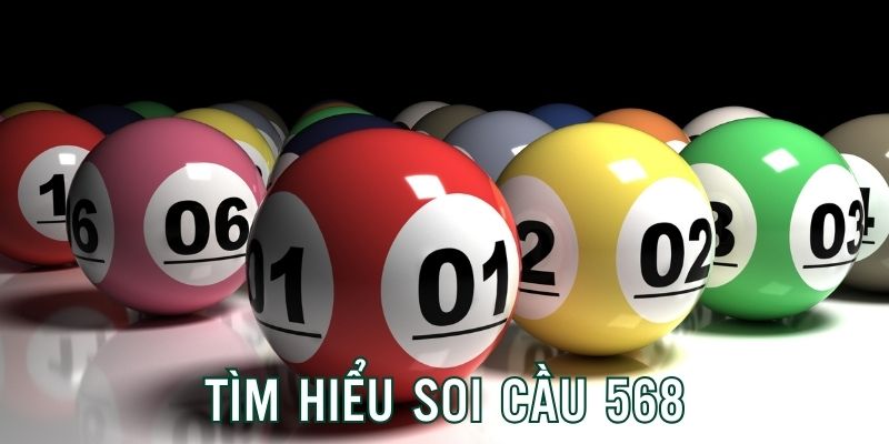 Tìm hiểu sơ lược về soi cầu 568