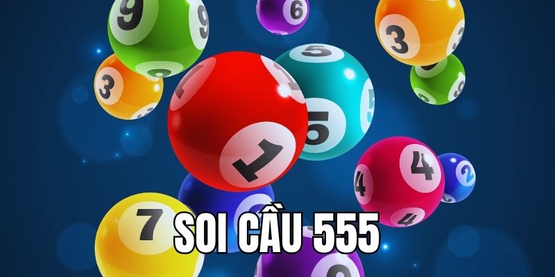 Soi Cầu 555 - Chuyên Mục Dự Đoán Kết Quả Xổ Số Bất Bại