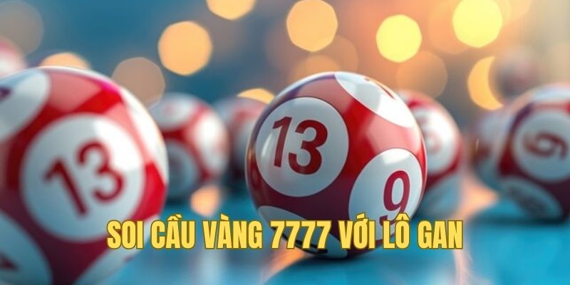 Dự đoán chính xác cùng lô gan 7777