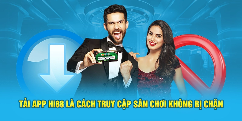 Tải app Hi88 là cách truy cập nhà cái không bị chặn