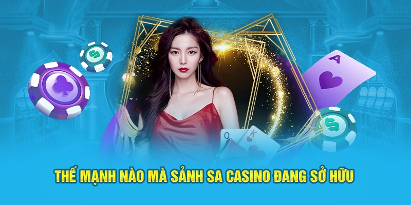 Thế mạnh nào mà sảnh SA Casino đang sở hữu