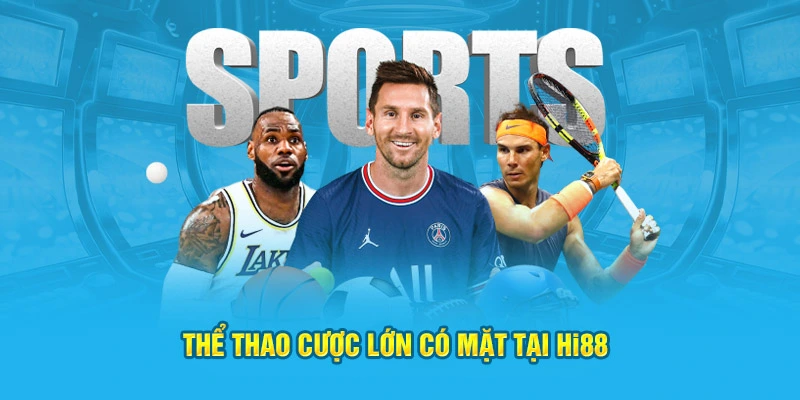 Cá cược thể thao lớn có mặt tại HI88