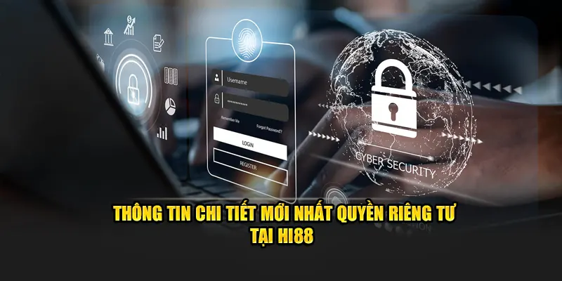 Thông tin chi tiết mới nhất quyền riêng tư tại Hi88