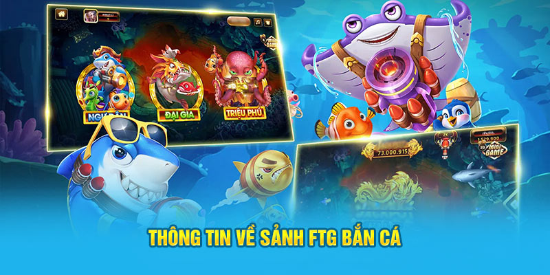 Thông tin về sảnh FTG Bắn cá