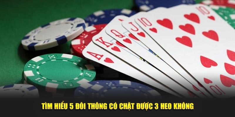 Xác định 5 đôi thông có chặt được 3 heo không
