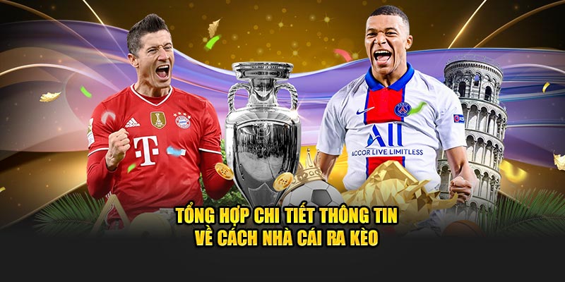 Cách Nhà Cái Ra Kèo - Tổng Hợp Thông Tin Chi Tiết Tại Hi88