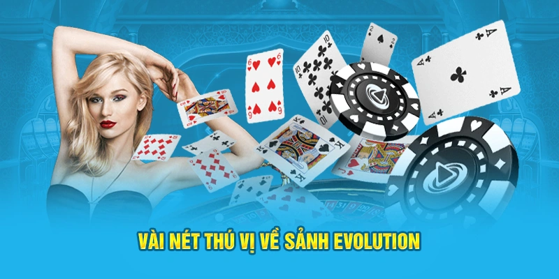 Vài nét thú vị về sảnh Evolution