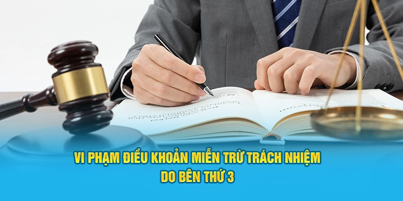 Vi phạm điều khoản miễn trừ trách nhiệm do bên thứ 3
