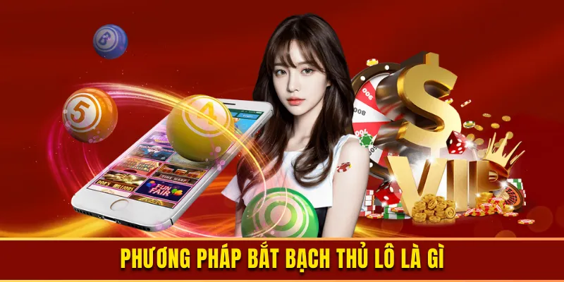 Phương pháp bắt bạch thủ lô hiệu quả