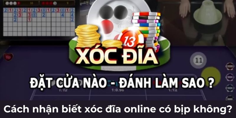 Cách nhận biết xóc đĩa online có bịp không?