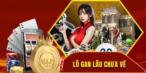Lô Gan Lâu Chưa Về -Bí Quyết Chơi Lô Gan Hiệu Quả