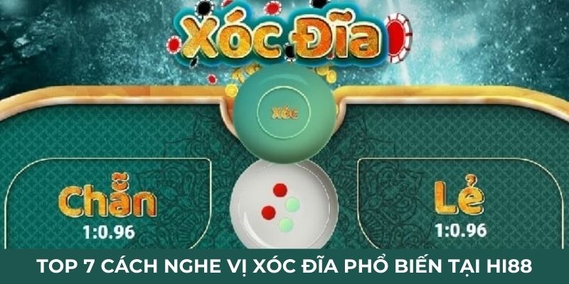 Top 7 cách nghe vị xóc đĩa phổ biến tại Hi88